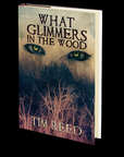 What Glimmers in the Wood by Tim Reed