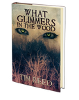 What Glimmers in the Wood by Tim Reed