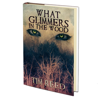 What Glimmers in the Wood by Tim Reed