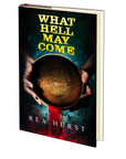 What Hell May Come by Rex Hurst