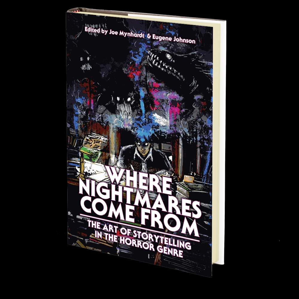 Where Nightmares Come From: The Art of Storytelling in the Horror Genre (The Dream Weaver Book 1) Edited by Joe Mynhardt and Eugene Johnson