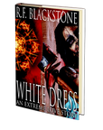 White Dress: An Extreme Love Story by R.F. Blackstone