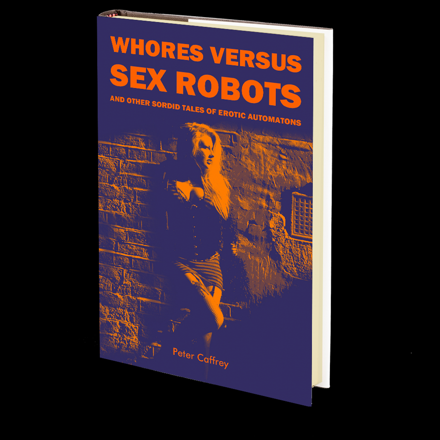 Whores Versus Sex Robots by Peter Caffrey