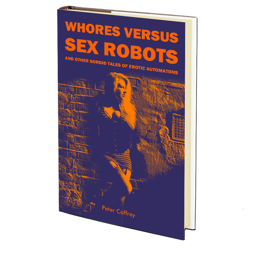 Whores Versus Sex Robots by Peter Caffrey