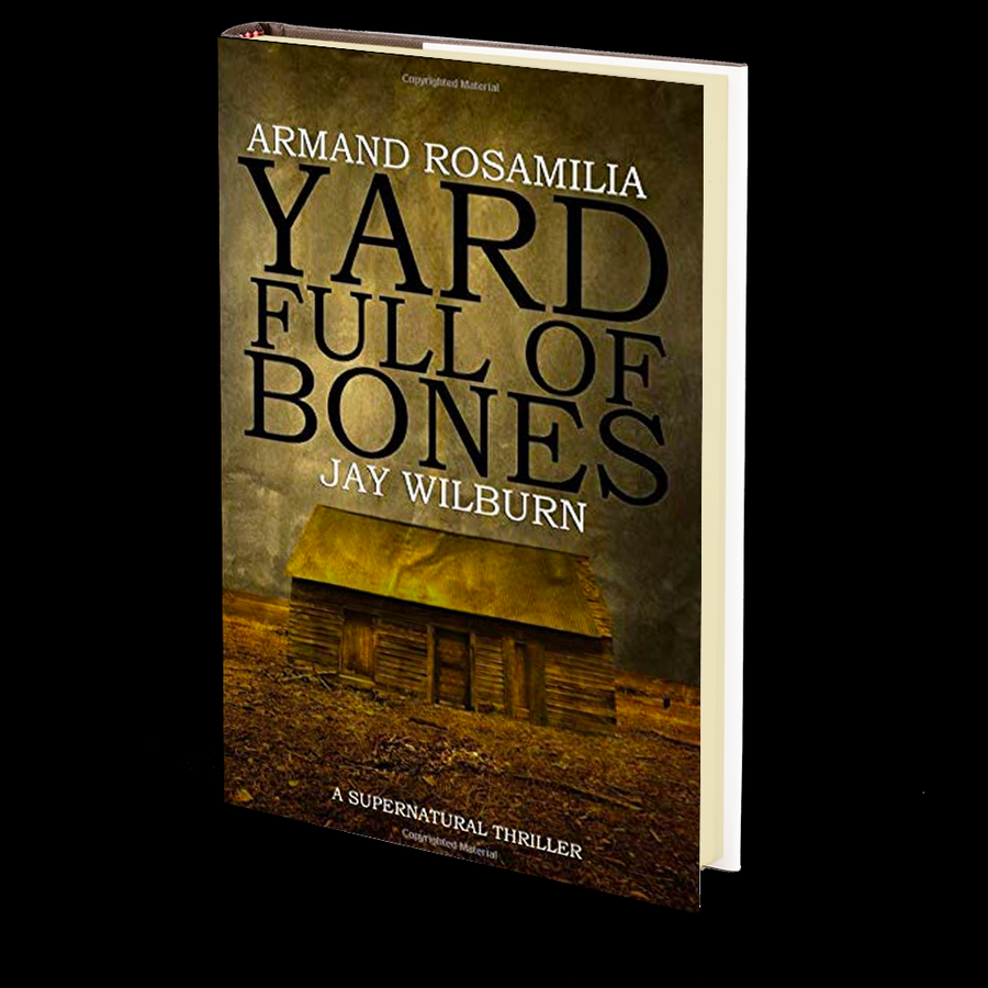 Yard Full of Bones by Armand Rosamilia and Jay Wilburn