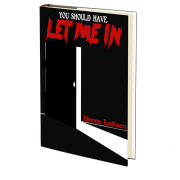 You Should Have Let Me In by Donna Latham