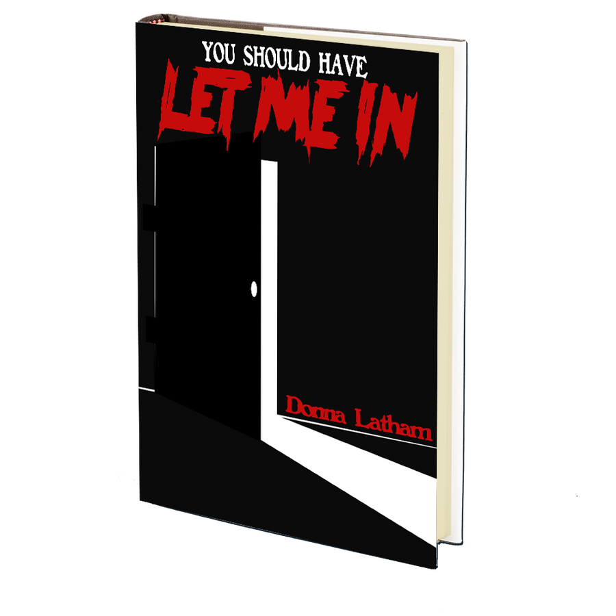 You Should Have Let Me In by Donna Latham
