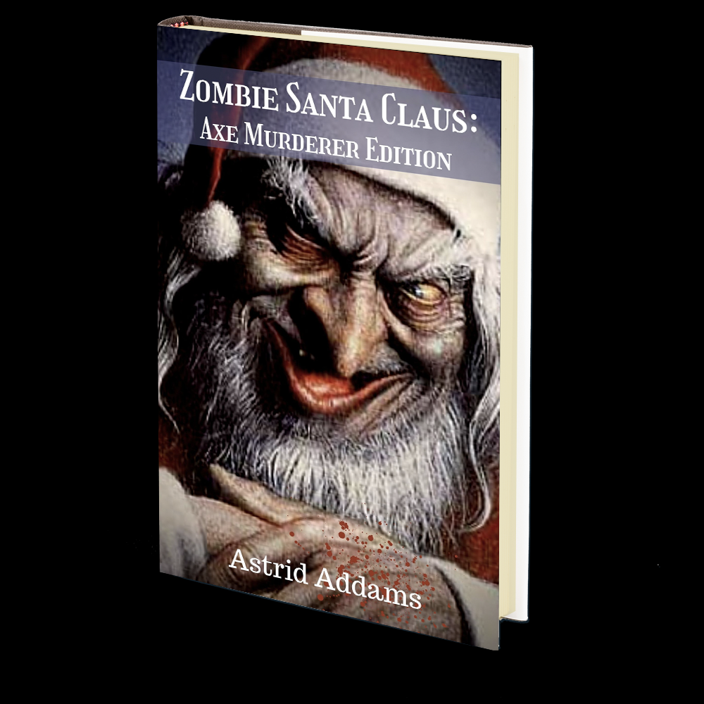 Zombie Santa Claus: Axe Murderer Edition (PLUS AUDIOBOOK) by Astrid Addams