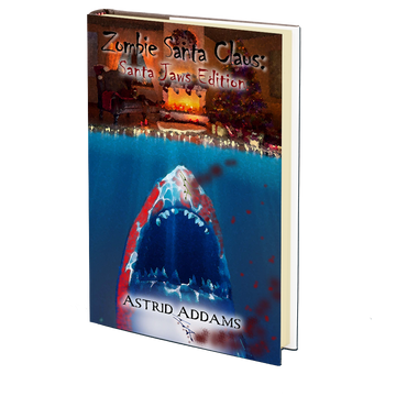 Zombie Santa Claus: Santa Jaws Edition Edition by Astrid Addams