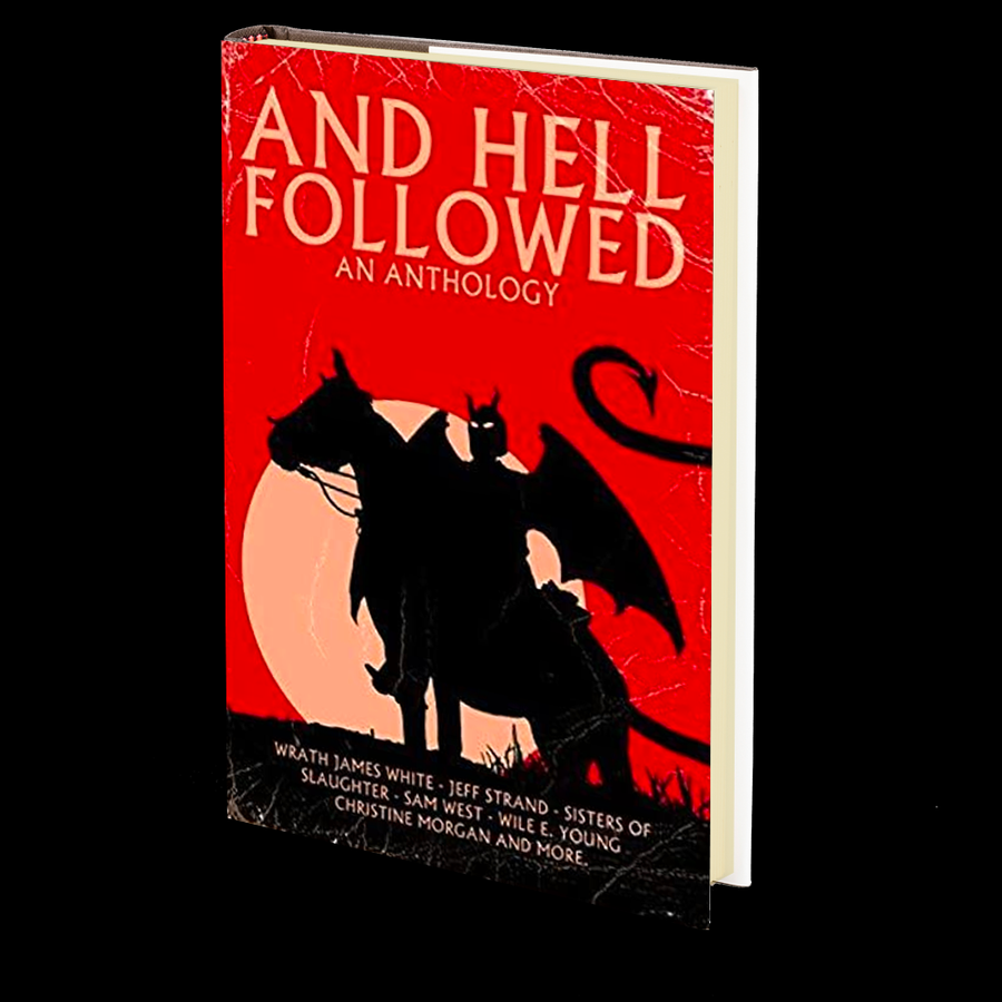 AND HELL FOLLOWED: An Anthology