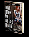 Dread, Desire, and Damaged Dream by S.B. Medina