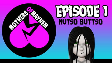Mothers of Mayhem: An Extreme Horror Podcast - EPISODE 1: NUTSO BUTTSO