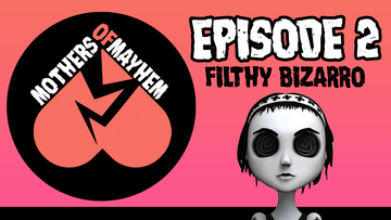 Mothers of Mayhem: An Extreme Horror Podcast - EPISODE 2: FILTHY BIZARRO