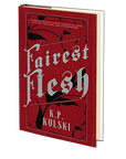 Fairest Flesh by K.P. Kulski