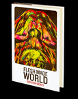 Flesh Made World by Daulton Dickey