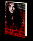 Full Brutal by Kristopher Triana