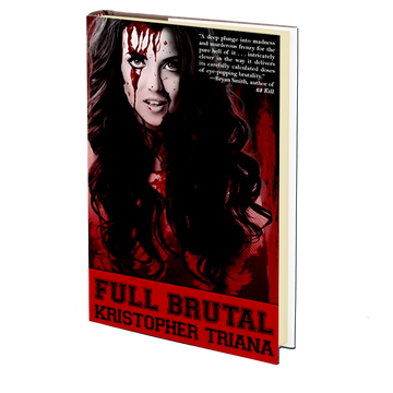 Full Brutal by Kristopher Triana
