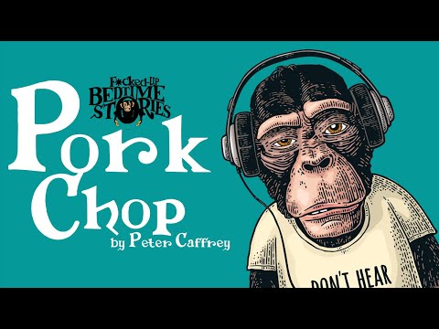 Fucked Up Bedtime Stories - Episode 4: Pork Chop by Peter Caffrey (Godless Exclusives)