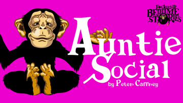 Fucked Up Bedtime Stories - Episode 3: Auntie Social by Peter Caffrey (Godless Exclusives)