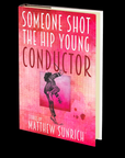 Someone Shot the Hip Young Conductor by Matthew Sunrich