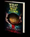 What Hell May Come by Rex Hurst